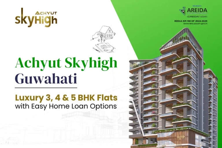 Achyut Sky High Guwahati: Luxury 3, 4, and 5 BHK Flats with Easy Home Loan Options
